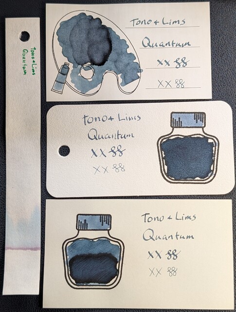 Photo of 3 ink swatches & chromatography strip for Tono & Lims Quantum which is a medium slate blue-leaning teal fluorescent colored ink with some shading.  Each swatch contains the ink name followed by "XX" 2 curlicues in both stub and EF widths.  Swatch 1: Iroful swatch card with an outline of a paint palette and tube. The palette is mostly filled in with swirls of ink and one area near the middle that is a bit darker and more blue. There is an outline of a paint tube which is swabbed and looks similar. The writing is readable and even with some shading on a few letters.  Swatch 2: Col-o-ring swatch card with a stamped outline of an ink bottle. The outlined area is mostly full of an ink blob which is evenly dark slate blue and less green. Swab across "cap" is a pale slate blue. The writing sample is spotty in places, but also dark slate blue.  Swatch 3: Midori MD swatch card with a stamped outline of an ink bottle. The outlined area is mostly full of an ink blob which is lighter in the top half and darker in the bottom half. Swab across "cap" is lighter like the top of the bottle. Text is similar to Iroful but darker.  Chromatography starts with a purple line and quickly fades to light blue and then to nothing.